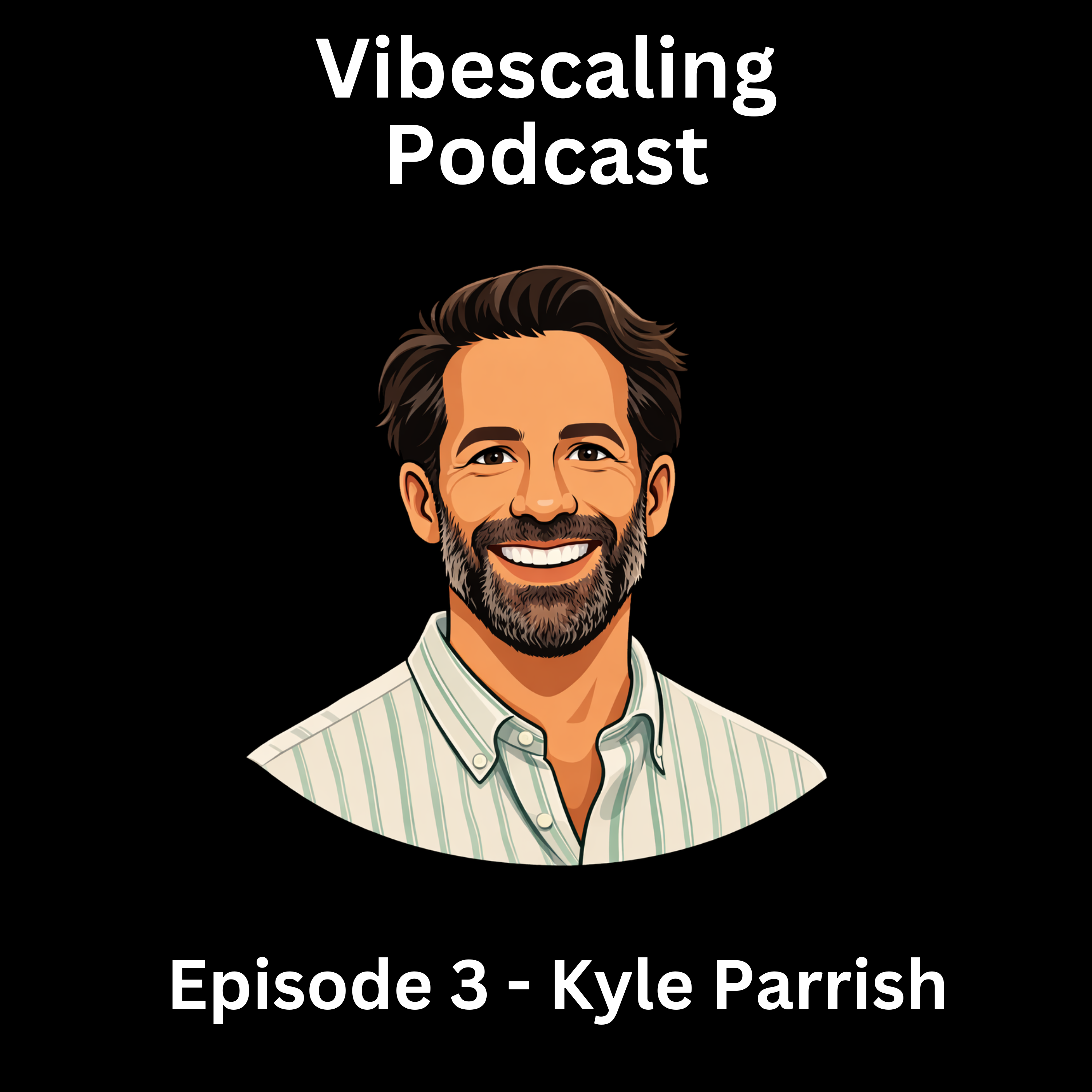 Episode 3 - Kyle Parrish